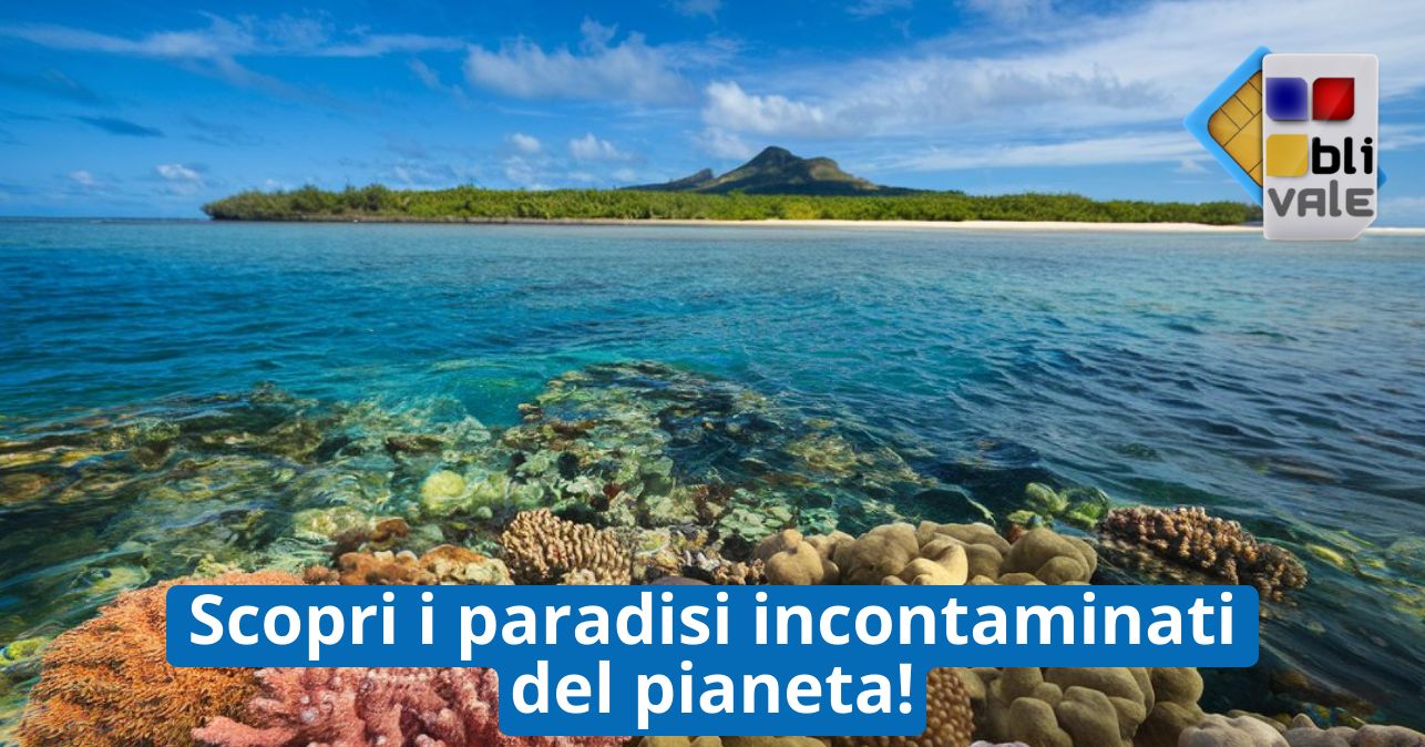 blivale_image_it_Scopri i paradisi incontaminati del pianeta_643x337 Scopri i Paradisi Incontaminati del Pianeta: Esperienze Autentiche in Luoghi Remoti e Straordinari